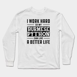 Burmese Python - I work Hard for my burmese python Long Sleeve T-Shirt